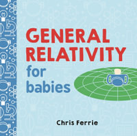 General Relativity for Babies : Baby University - Chris Ferrie