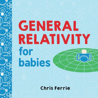 General Relativity for Babies : Baby University - Chris Ferrie