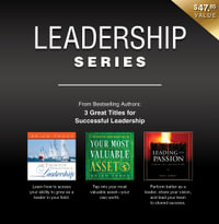 Leadership Series Boxed Set with 3 Books : Secrets of Exceptional Leadership : Your Most Valuable Asset : Leading with Passion - Various Authors