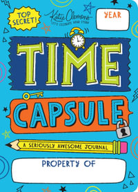 Time Capsule : A Seriously Awesome Journal - Katie Clemons