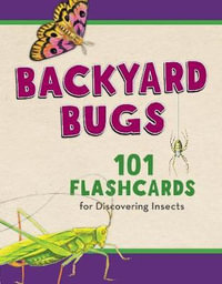 Backyard Bugs : 101 Flashcards for Discovering Insects - Todd Telander