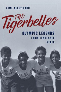 The Tigerbelles : Olympic Legends from Tennessee State - Aime Alley Card