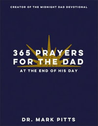 365 Prayers for the Dad at the End of His Day - Dr. Mark Pitts