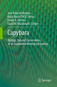 Capybara : Biology, Use and Conservation of an Exceptional Neotropical Species - David W. Macdonald