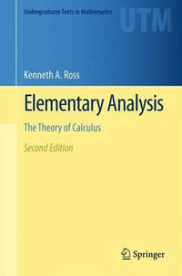 Elementary Analysis : The Theory of Calculus - Kenneth A. Ross