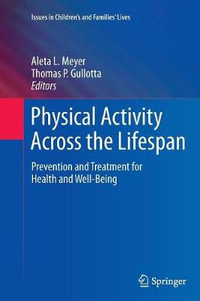 Physical Activity Across the Lifespan : Prevention and Treatment for Health and Well-Being - Aleta L. Meyer