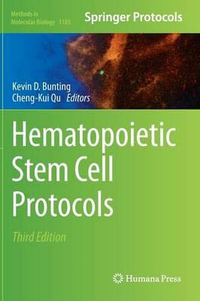 Hematopoietic Stem Cell Protocols : Methods in Molecular Biology - Kevin D. Bunting