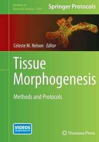 Tissue Morphogenesis : Methods and Protocols - Celeste M. Nelson