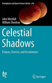 Celestial Shadows : Eclipses, Transits, and Occultations - John Westfall