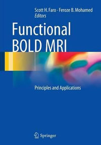 Functional BOLD MRI : Principles and Applications - Scott H. Faro