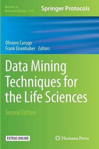 Data Mining Techniques for the Life Sciences : Methods in Molecular Biology - Oliviero Carugo