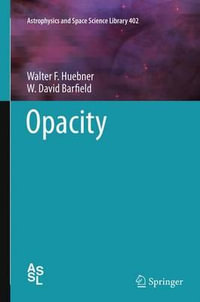 Opacity : Astrophysics and Space Science Library - Walter F. Huebner