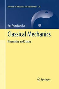 Classical Mechanics : Kinematics and Statics - Jan Awrejcewicz
