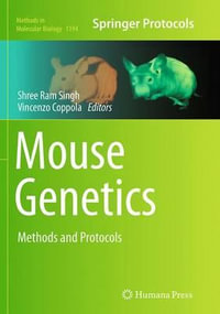 Mouse Genetics : Methods and Protocols - Shree Ram Singh