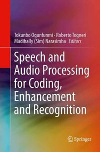 Speech and Audio Processing for Coding, Enhancement and Recognition - Tokunbo Ogunfunmi