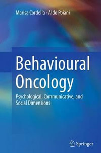 Behavioural Oncology : Psychological, Communicative, and Social Dimensions - Marisa Cordella