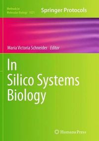 In Silico Systems Biology : Methods in Molecular Biology - Maria Victoria Schneider