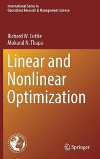Linear and Nonlinear Optimization : International Series in Operations Research & Management Science - Richard W. Cottle