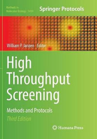 High Throughput Screening : Methods and Protocols - William P. Janzen