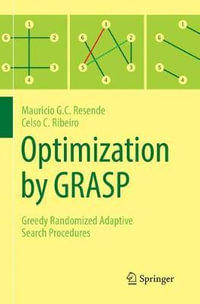 Optimization by GRASP : Greedy Randomized Adaptive Search Procedures - Mauricio G.C. Resende