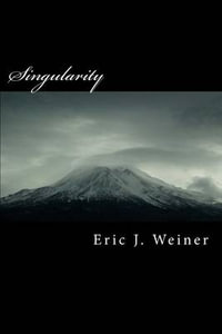SINGULARITY - Eric J Weiner