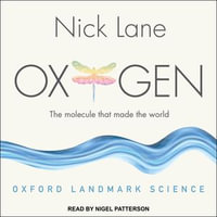 Oxygen : The molecule that made the world - Nick Lane