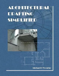 Architectural Drafting Simplified - Michael O'Rourke