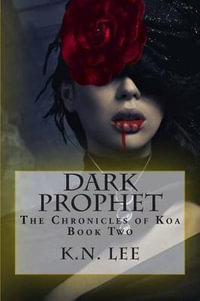 Dark Prophet : The Chronicles of Koa - K. N. Lee