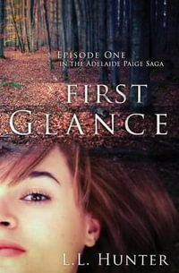 First Glance : Episode One - L L Hunter
