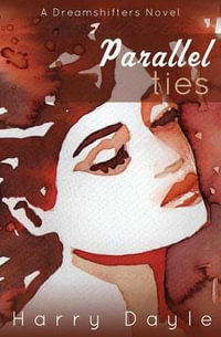 Parallel Ties : Dreamshifters - Harry Dayle
