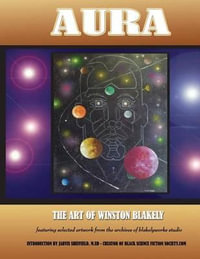 Aura : The Art of Winston Blakely - Winston Blakely