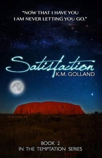 Satisfaction : (Book 2 in The Temptation Series) - K. M. Golland