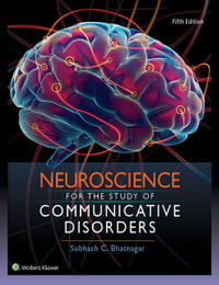 Neuroscience for the Study of Communicative Disorders : 5th edition - Subhash Bhatnagar