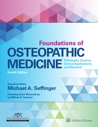 Foundations of Osteopathic Medicine : 4th Edition - Philosophy, Science, Clinical Applications, and Research - Michael A. Seffinger