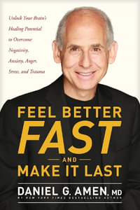 Feel Better Fast and Make It Last - Dr. Daniel G. Amen