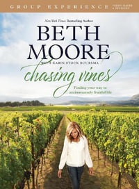 Chasing Vines Group Experience - Beth Moore