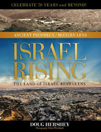 Israel Rising : Ancient Prophecy / Modern Lens - Doug Hershey