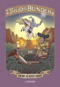 The Not-So-Heroic Knight : Thud & Blunder - Blake Hoena
