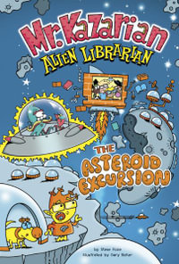 The Asteroid Excursion : Mr. Kazarian Alien Librarian - Steve Foxe