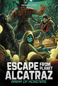 Arena of Monsters : Escape from Planet Alcatraz - Michael Dahl