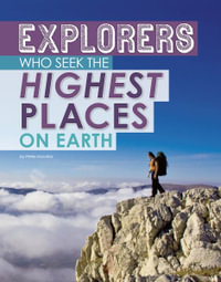 Extreme Explorers : Explorers of the Highest Places on Earth - Peter Mavrikis