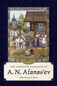 The Complete Folktales of a.N. Afanas'ev, Volume II - Jack V. Haney