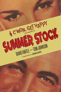 C'mon, Get Happy : The Making of Summer Stock - David Fantle