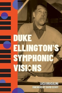 Duke Ellington's Symphonic Visions : American Made Music - Luca Bragalini