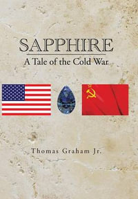 Sapphire : A Tale of the Cold War - Thomas Graham Jr.