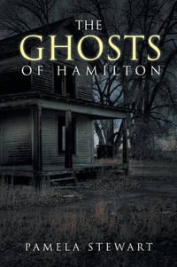 The Ghosts of Hamilton - Pamela Stewart