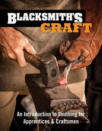 Blacksmith's Craft : An Introduction to Smithing for Apprentices & Craftsmen - Council for Small Industries in Rural Areas