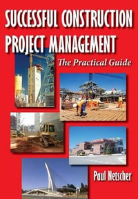 Successful Construction Project Management : The Practical Guide - Paul Netscher