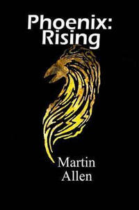 Phoenix : Rising - MR Martin Allen