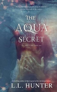 The Aqua Secret : The Aqua Saga - L L Hunter
